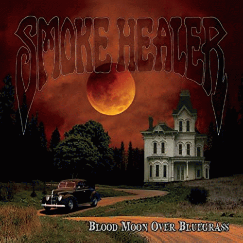 Smoke Healer : Blood Moon Over Bluegrass